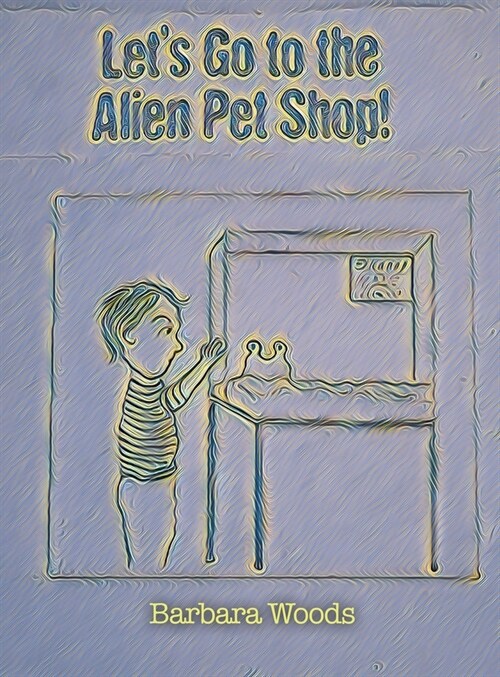 Lets Go to the Alien Pet Shop! (Hardcover)