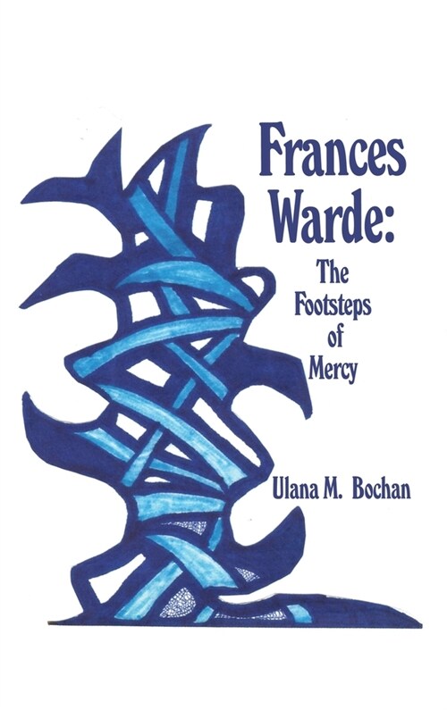 Frances Warde: The Footsteps of Mercy (Hardcover)