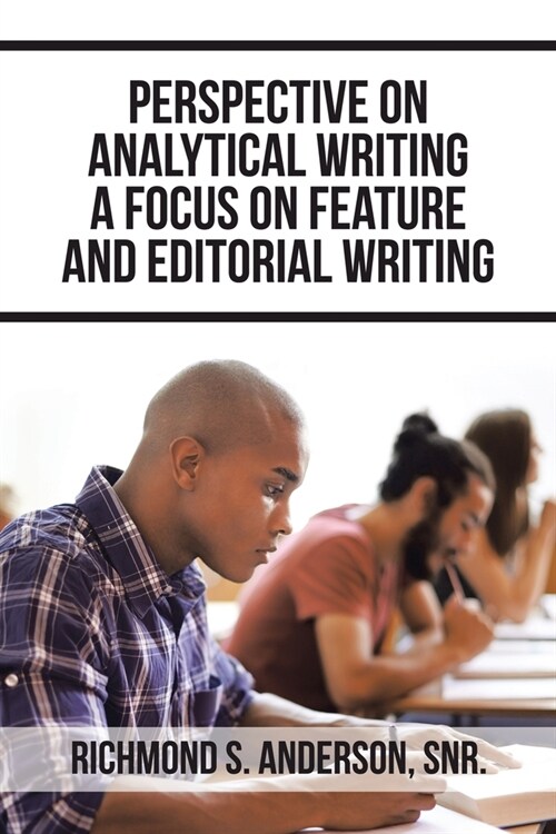 Perspective on Analytical Writing a Focus on Feature and Editorial Writing (Paperback)