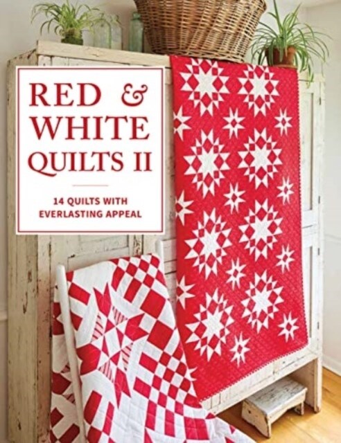 Red & White Quilts II: 14 Quilts with Everlasting Appeal (Paperback)