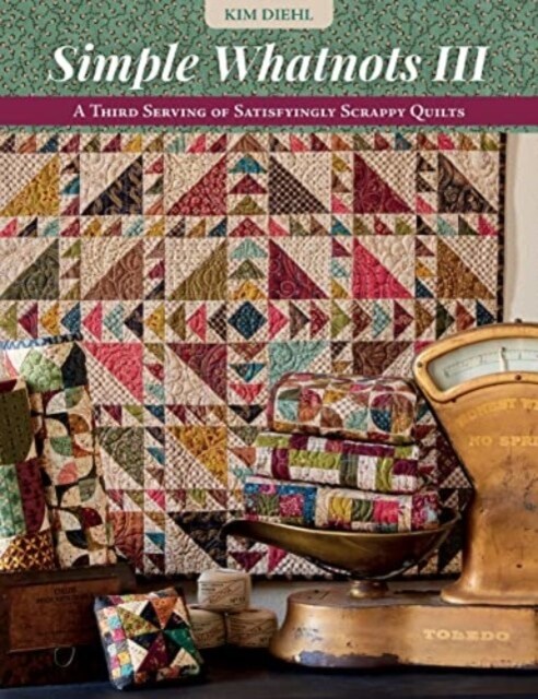 Simple Whatnots III: A Third Serving of Satisfyingly Scrappy Quilts (Paperback)