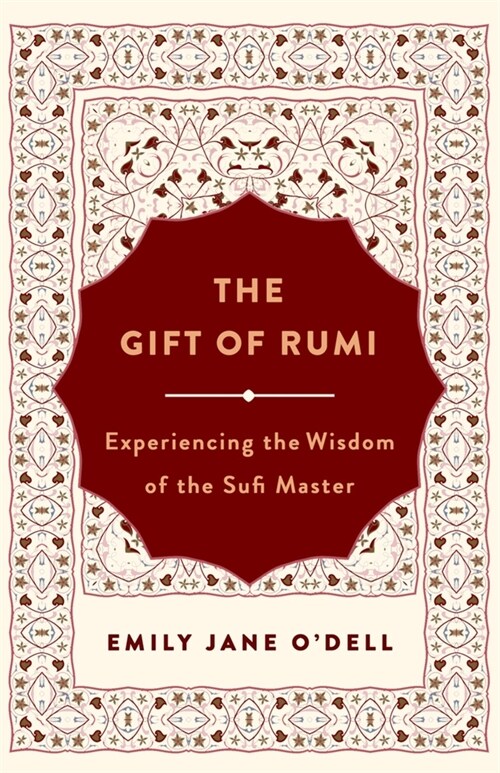 The Gift of Rumi: Experiencing the Wisdom of the Sufi Master (Paperback)