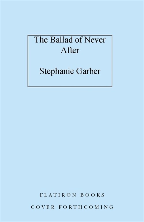 The Ballad of Never After (Hardcover)