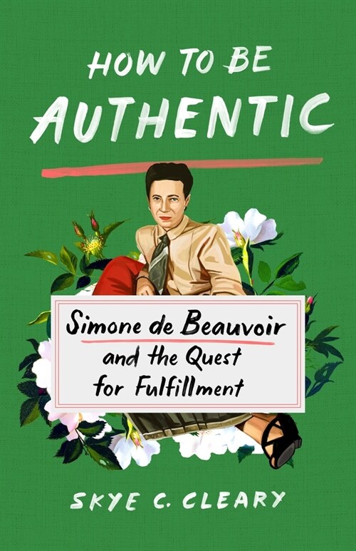 How to Be Authentic: Simone de Beauvoir and the Quest for Fulfillment (Hardcover)