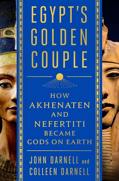 Egypts Golden Couple: When Akhenaten and Nefertiti Were Gods on Earth (Hardcover)