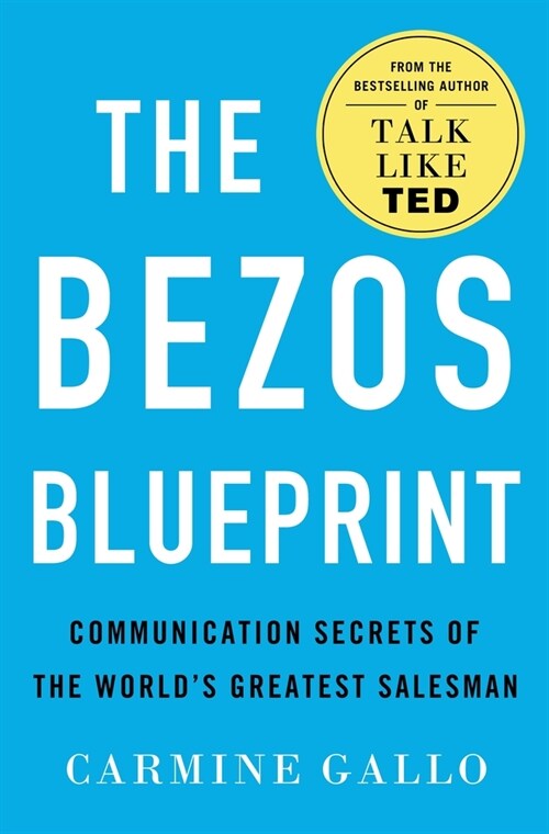 The Bezos Blueprint: Communication Secrets of the Worlds Greatest Salesman (Hardcover)