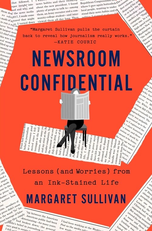 Newsroom Confidential: Lessons (and Worries) from an Ink-Stained Life (Hardcover)