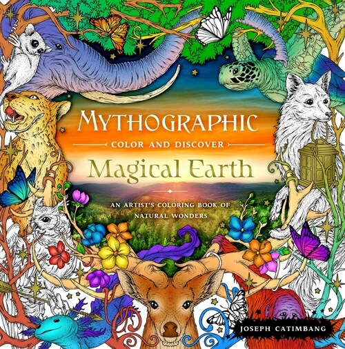 Mythographic Color and Discover: Magical Earth: An Artists Coloring Book of Natural Wonders (Paperback)