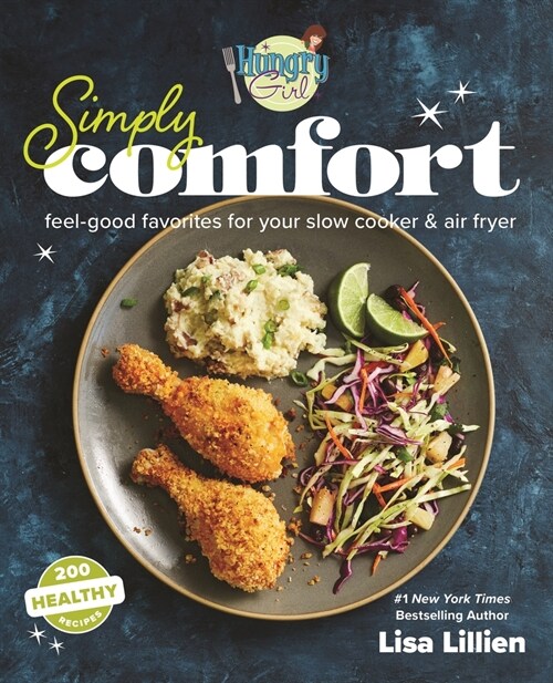 Hungry Girl Simply Comfort: Feel-Good Favorites for Your Slow Cooker & Air Fryer (Paperback)