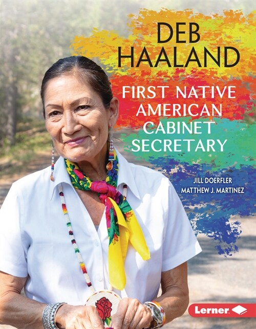Deb Haaland: First Native American Cabinet Secretary (Library Binding)