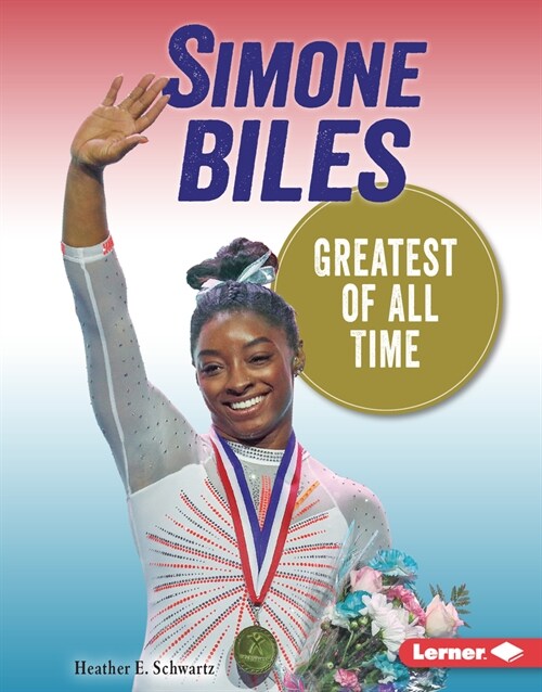 Simone Biles: Greatest of All Time (Library Binding)