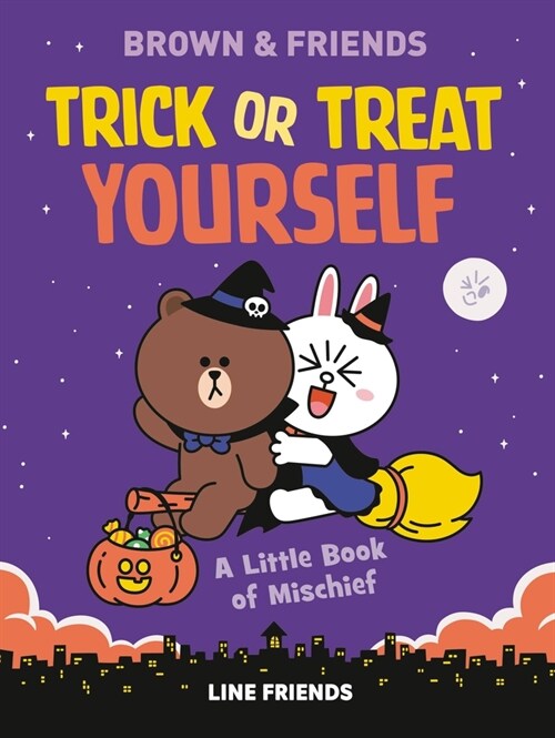Line Friends: Brown & Friends: Trick or Treat Yourself: A Little Book of Mischief (Hardcover)