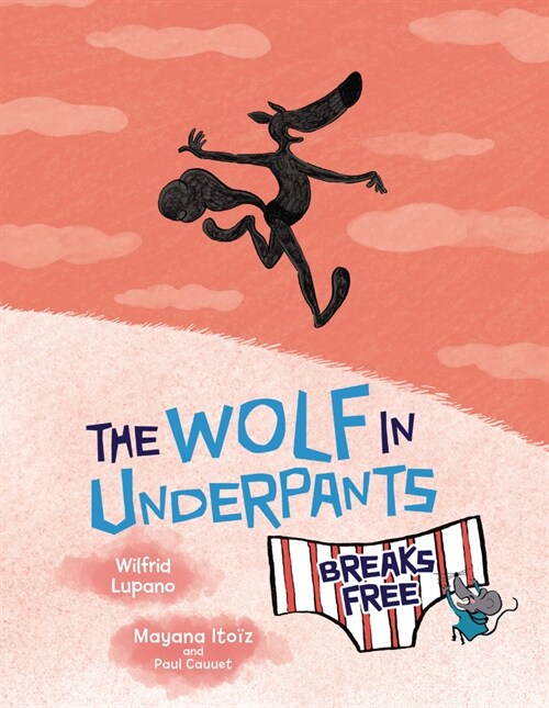The Wolf in Underpants Breaks Free (Paperback)