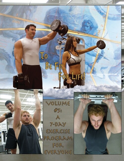 How to Become a Greek God; OR, To Be Fit For Life-Part Five: Volume #5: A 7 Day Fitness Program. (Paperback)
