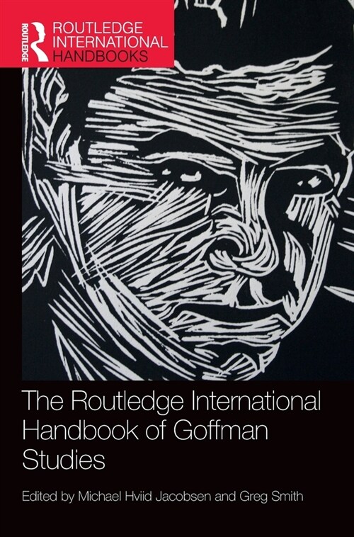 The Routledge International Handbook of Goffman Studies (Hardcover)