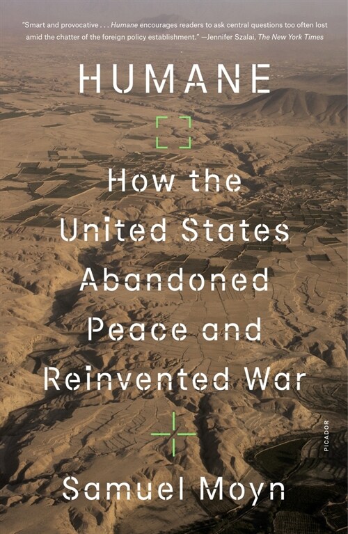 Humane: How the United States Abandoned Peace and Reinvented War (Paperback)
