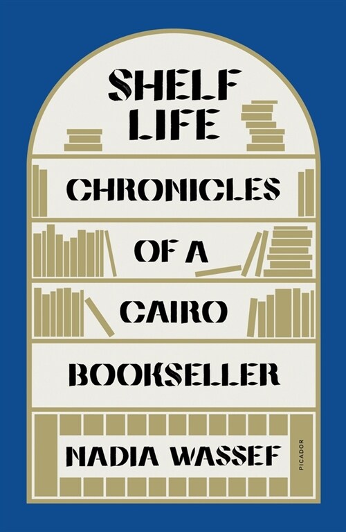 Shelf Life: Chronicles of a Cairo Bookseller (Paperback)
