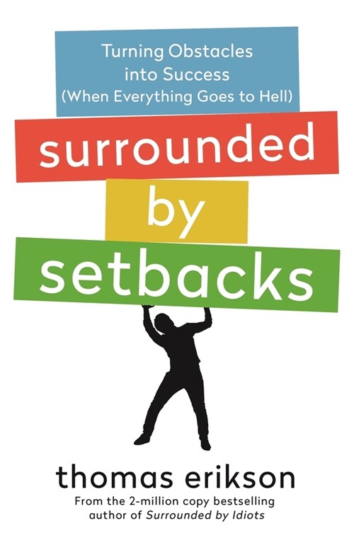 Surrounded by Setbacks: Turning Obstacles Into Success (When Everything Goes to Hell) [The Surrounded by Idiots Series] (Paperback)