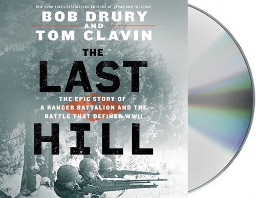 The Last Hill: The Epic Story of a Ranger Battalion and the Battle That Defined WWII (Audio CD)