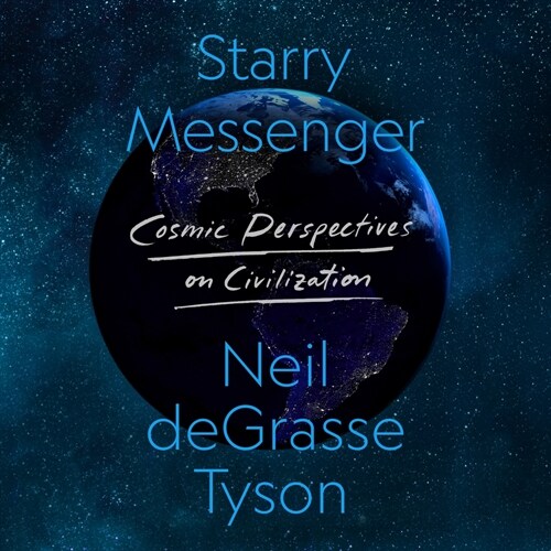 Starry Messenger: Cosmic Perspectives on Civilization (Audio CD)