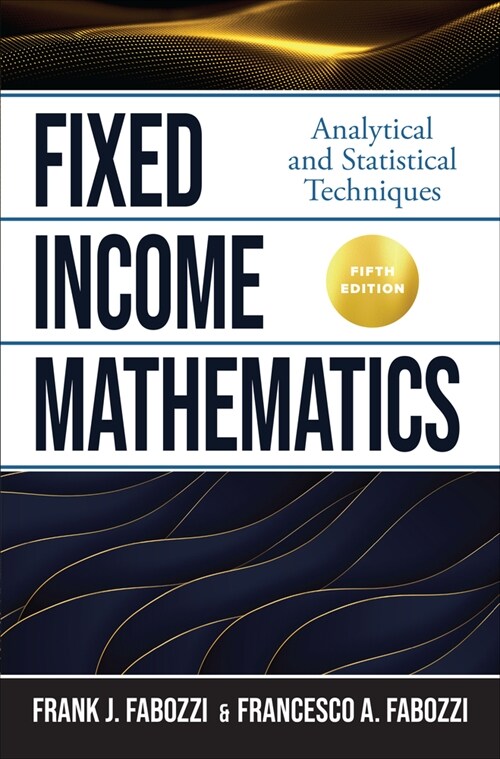 Fixed Income Mathematics, Fifth Edition: Analytical and Statistical Techniques (Hardcover, 5)