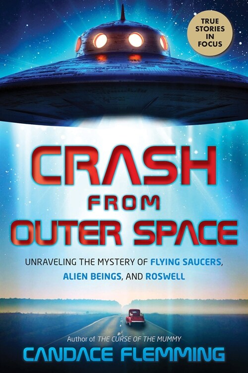 Crash from Outer Space: Unraveling the Mystery of Flying Saucers, Alien Beings, and Roswell (Hardcover)