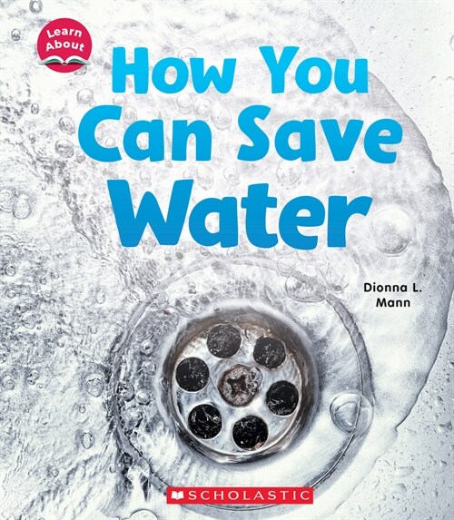 How You Can Save Water (Learn About: Water) (Hardcover)