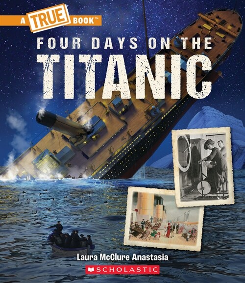 Four Days on the Titanic (a True Book: The Titanic) (Hardcover)