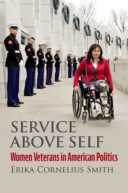 Service Above Self: Women Veterans in American Politics (Hardcover)