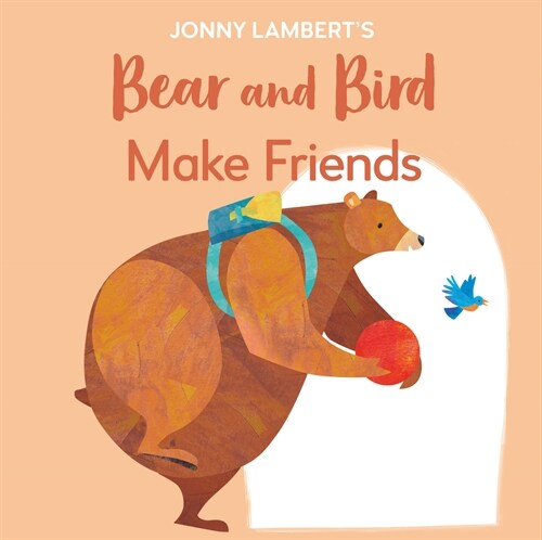 Jonny Lamberts Bear and Bird: Make Friends: Even Bears Get Nervous Before Starting School (Board Books)