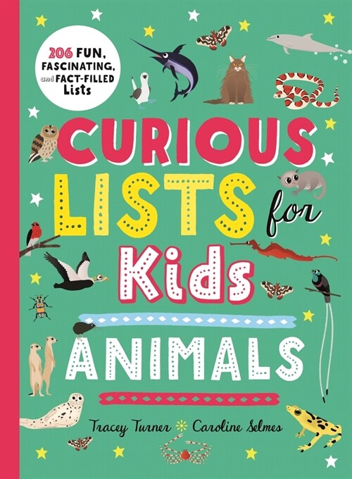 Curious Lists for Kids--Animals: 206 Fun, Fascinating, and Fact-Filled Lists (Paperback)