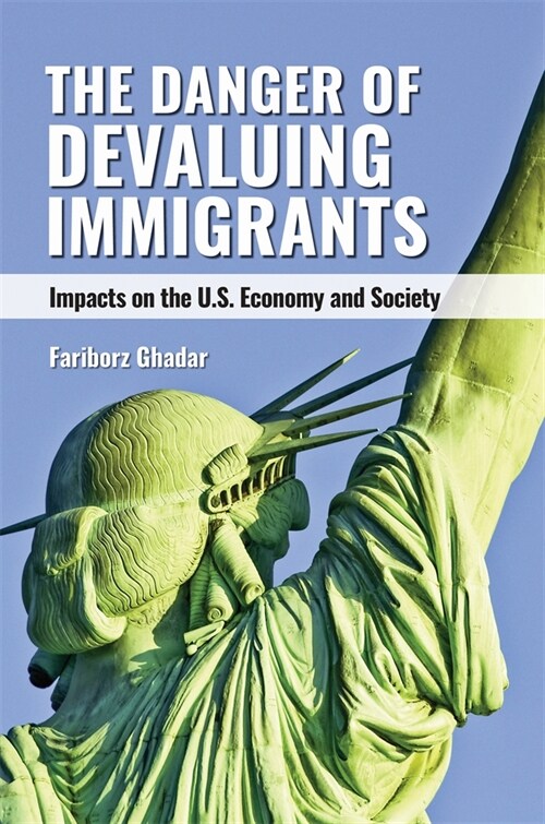 The Danger of Devaluing Immigrants: Impacts on the U.S. Economy and Society (Hardcover)