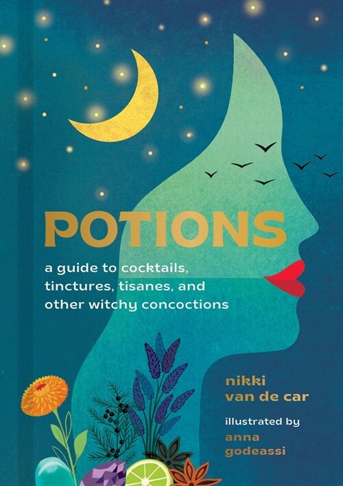 Potions: A Guide to Cocktails, Tinctures, Tisanes, and Other Witchy Concoctions (Hardcover)