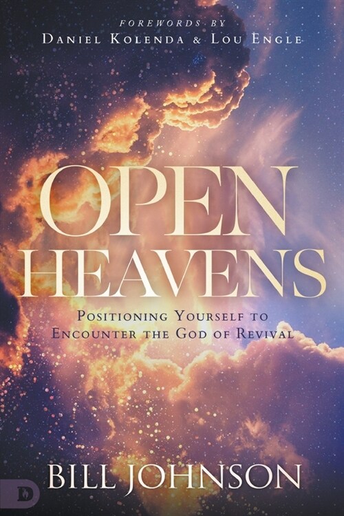 Open Heavens: Position Yourself to Encounter the God of Revival (Paperback)