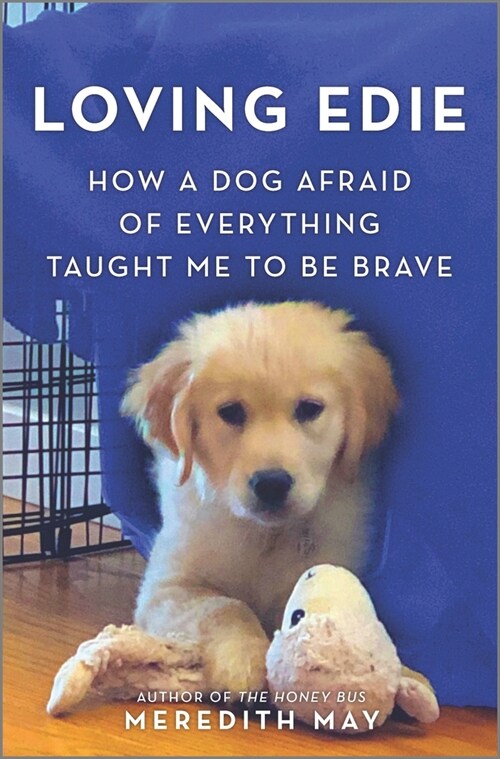 Loving Edie: How a Dog Afraid of Everything Taught Me to Be Brave (Hardcover, Original)