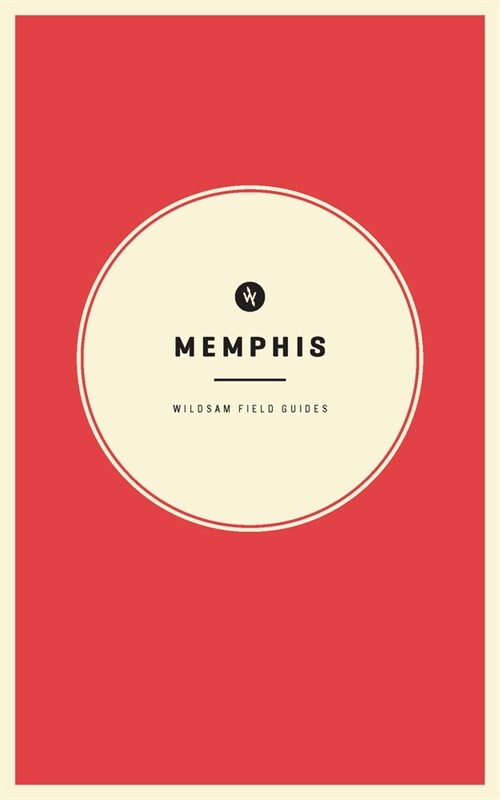 Wildsam Field Guides: Memphis (Paperback, 2022)