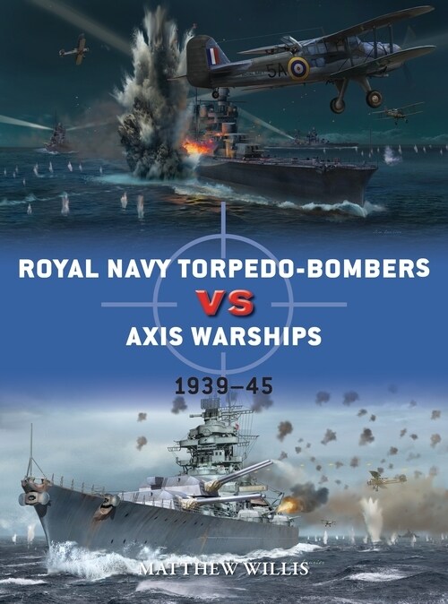 Royal Navy torpedo-bombers vs Axis warships : 1939–45 (Paperback)