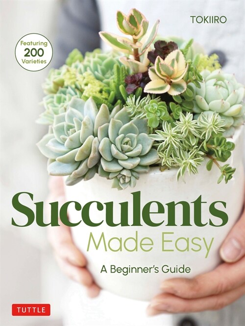 Succulents Made Easy: A Beginners Guide (Featuring 200 Varieties) (Paperback)