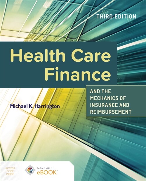 Health Care Finance and the Mechanics of Insurance and Reimbursement (Paperback, 3)