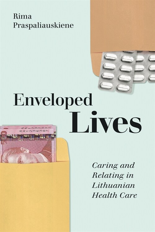 Enveloped Lives: Caring and Relating in Lithuanian Health Care (Hardcover)