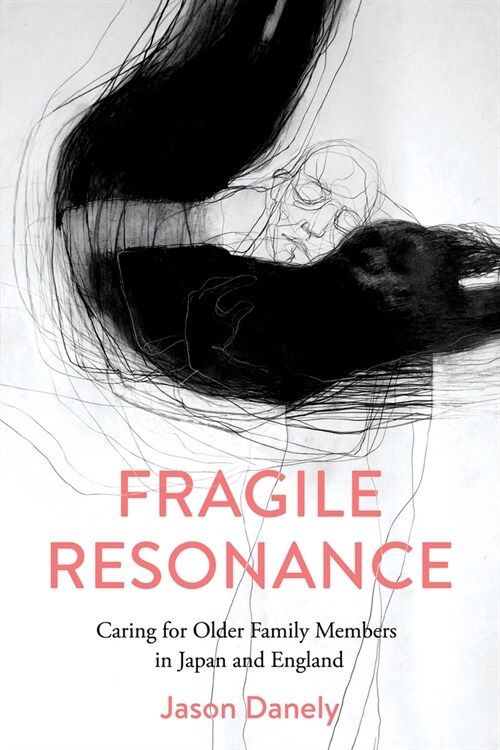 Fragile Resonance: Caring for Older Family Members in Japan and England (Hardcover)