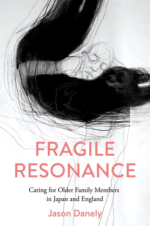 Fragile Resonance: Caring for Older Family Members in Japan and England (Paperback)