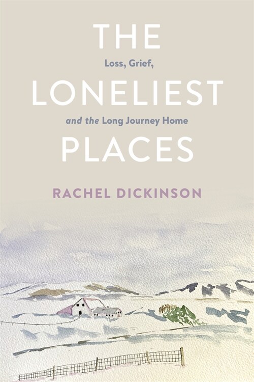 The Loneliest Places: Loss, Grief, and the Long Journey Home (Paperback)