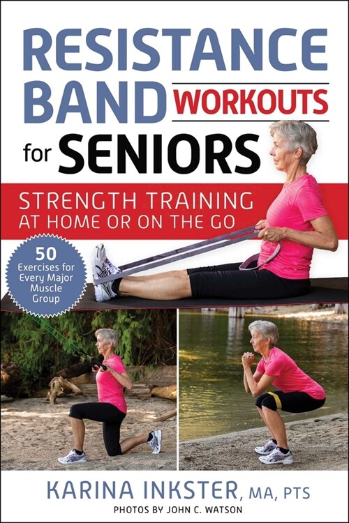 Resistance Band Workouts for Seniors: Strength Training at Home or on the Go (Paperback)