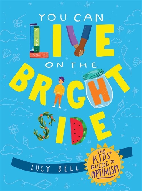 You Can Live on the Bright Side: The Kids Guide to Optimism (Hardcover)