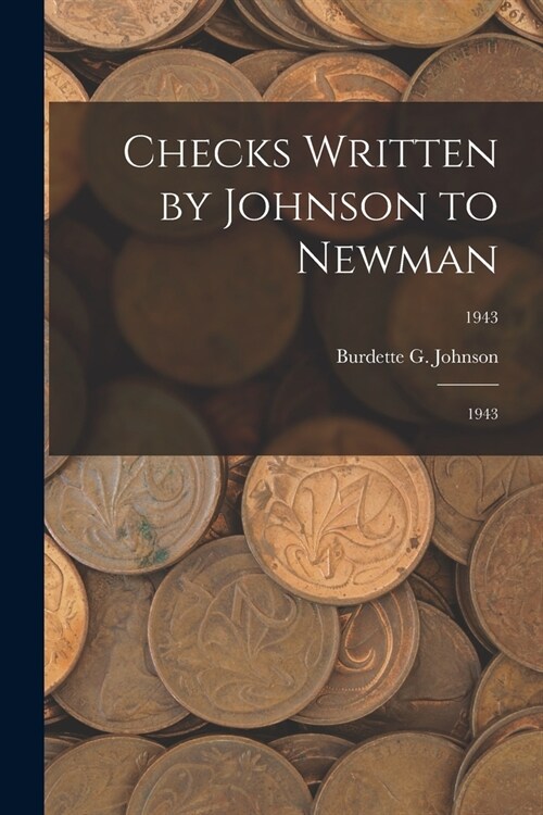 Checks Written by Johnson to Newman: 1943; 1943 (Paperback)