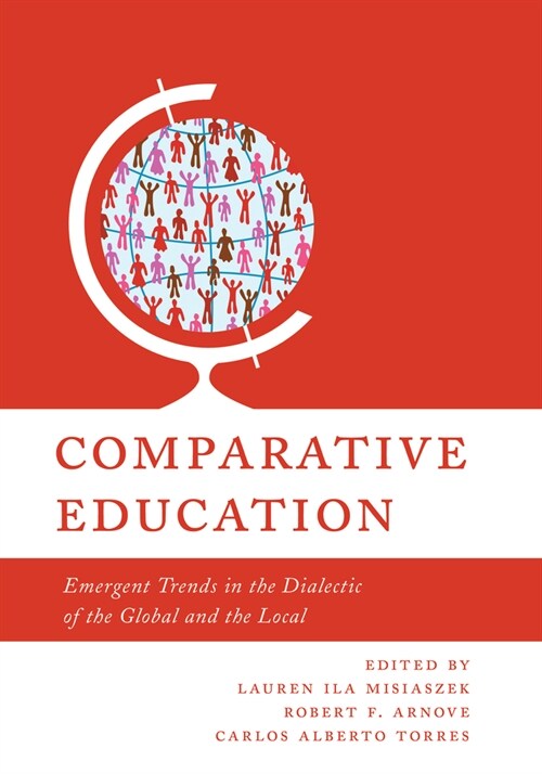 Emergent Trends in Comparative Education: The Dialectic of the Global and the Local (Paperback)