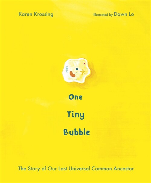 One Tiny Bubble: The Story of Our Last Universal Common Ancestor (Hardcover)