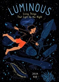 Luminous: Living things that light up the night