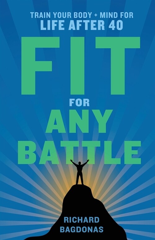 Fit for Any Battle: Train Your Body + Mind for Life After 40 (Paperback)